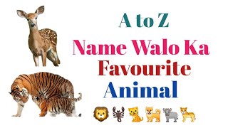 A to Z Name Walo Ka Favourite Animal  A Name Walo Ka Favourite Animal  Animal Images [upl. by Charil685]