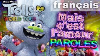 LES TROLLS 2 TOURNÃ‰E MONDIALE  Mais Ã§est lamour Paroles [upl. by Gnouh572]