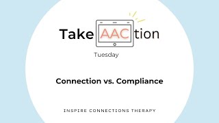 Connection vs Compliance in AAC support  Take AACtion Tuesday [upl. by Akined]