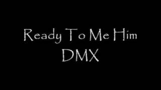 Ready To Meet Him DMX [upl. by Inele435]