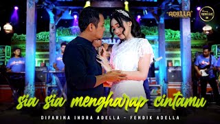 SIA SIA MENGHARAP CINTAMU  Difarina Indra Adella Ft Fendik Adella  OM ADELLA [upl. by Shayn509]