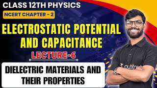 Dielectric Materials and Their Properties  Electrostatic Potential and Capacitance  12th Physics [upl. by Margarete720]