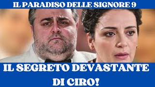 CIRO RIVELA IL SEGRETO CHE CAMBIERÀ TUTTO ANTICIPAZIONI SHOCK AL PARADISO DELLE SIGNORE 9 [upl. by Yroc598]