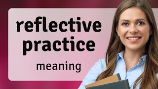 Reflective Practice A Key to Learning from Experience [upl. by Florance]