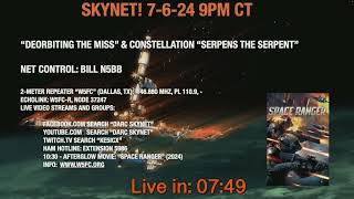 Skynet 7624 “Deorbiting the ISS” amp Constellation “Serpens the Serpent” 9PM CT [upl. by Aidroc]