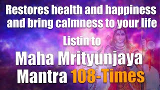 Maha Mrityunjaya Mantra 108Times  Heal your health and bring calmness [upl. by Erdnua]