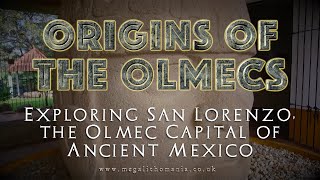 Origins of the Olmecs  Exploring San Lorenzo the Olmec Capital in Ancient Mexico  Megalithomania [upl. by Derr83]