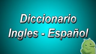 Diccionario Ingles a Español y Español a Ingles para Android [upl. by Martsen150]