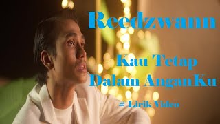 Reedzwann Kau Tetap Dalam AnganKu Lirik [upl. by Kenelm438]