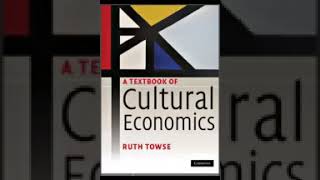 a textbook of cultural economics PART 1 ruth towse [upl. by Borek]