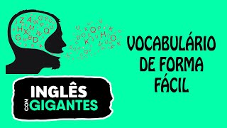 Como estudar vocabulário de forma simples e fácil  INGLÊS COM GIGANTES [upl. by Collier]