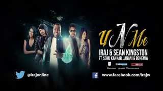 U n Me  Iraj amp Sean Kingston Ft Bohemia amp Sonu kakkar [upl. by Ayimat]