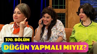 Düğün Yapmalı Mıyız  370 Bölüm Güldür Güldür Show [upl. by Acirtal]