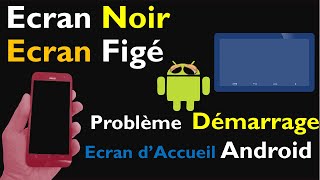 ECRAN NOIR AU DEMARRAGE PAGE DACCUEIL ANDROID [upl. by Simpson]