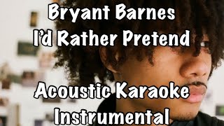 Bryant Barnes  I’d Rather Pretend Acoustic Karaoke Instrumental [upl. by Rustin]