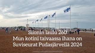 Siionin laulu 260  Mun kotini taivaassa ihana on  Suviseurat Pudasjärvellä 2024 [upl. by Falda]