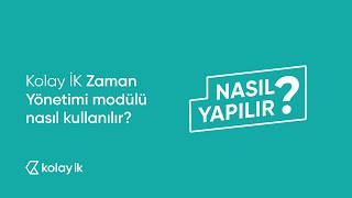 Kolay İK Zaman Yönetimi modülü nasıl kullanılır [upl. by Gnod]