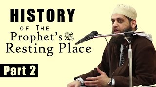 Part 2 History of the Prophets ﷺ resting place  Shaykh Asrar Rashid [upl. by Opiak]