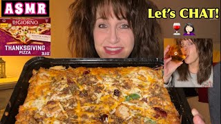 ASMR Pizza a DRINKamp FEELIN’ FRUMPY in my 50’s RAMBLE  DIGIORNOS THANKSGIVING PIZZA Whispering [upl. by Swart]