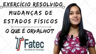 Exercício resolvido  FATEC 2018  Como ocorre o orvalho [upl. by Angelita]