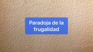 Paradoja de la frugalidad [upl. by Khudari]