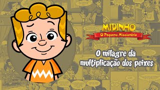 O milagre da multiplicação dos peixes  Midinho O Pequeno Missionário [upl. by Alberto]