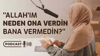 ‘’ALLAH’IM NEDEN ONA VERDİN BANA VERMEDİN’’  Hasetten Nasıl Kurtulurum  Podcast [upl. by Utter]