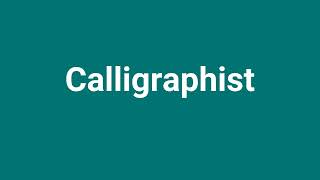 Calligraphist Meaning and Pronunciation [upl. by Hammad]