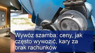 Wywóz szamba ceny jak często wywozić kary za brak rachunków [upl. by Pierro]