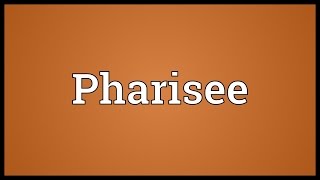 Pharisee Meaning [upl. by Ivy]