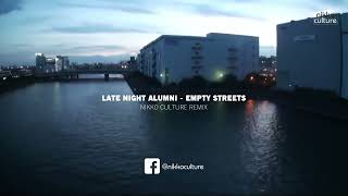 Late Night Alumni  Empty Streets Nikko Culture Remix [upl. by Olracnaig]