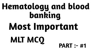 Part 1 MCQ Medical lab technician DMLT BMLT Questions with answers Hematology and blood banking [upl. by Tabber]