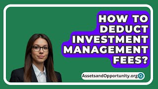 How To Deduct Investment Management Fees  AssetsandOpportunityorg [upl. by Georg]