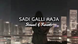 Saadi Galli Aaja Perfectly Slowed  Reverb [upl. by Sihtam]