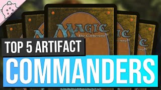 Top 5 Commanders for an Artifact Deck on a Budget [upl. by Soutor]