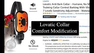 Lovatic Anti Bark Collar  Easy Comfort Modification  Increase Your Dogs Comfort [upl. by Nagyam164]