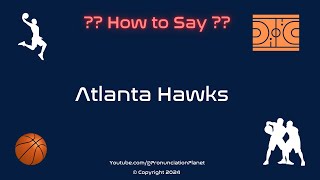 How to Pronounce Atlanta Hawks  How To Pronounce NBA Teams CORRECTLY  Pronunciation Planet [upl. by Monaco]