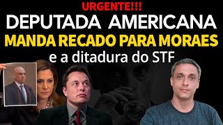 Urgente Deputada Americana manda um forte recado para Moraes e a ditadura do STF [upl. by Oiralednac]