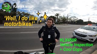 Kawasaki KLX450R Cool Cops  Vehicle Inspection [upl. by Edahs]