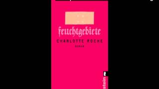 Charlotte Roche  Feuchtgebiete 1 [upl. by Notsag84]