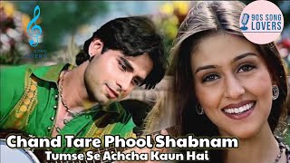 Chand Tare Phool Shabnam  Tumse Se Achcha Kaun Hai  Nakul Kapoor  90s Best Romantic Songs [upl. by Yessak]