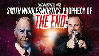 RARE Smith Wigglesworths Prophecy of the End  URGENT Prophetic Word [upl. by Tella892]