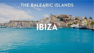 Destination Guide Ibiza The Balearic Islands Spain [upl. by Tomkins]