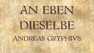 An eben dieselbe  Andreas Gryphius [upl. by Dixil]