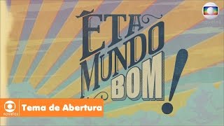 Êta Mundo Bom  Tema de Abertura [upl. by Atsyrt17]