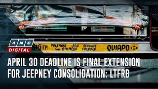 April 30 deadline is final extension for jeepney consolidation LTFRB  ANC [upl. by Llenrep]