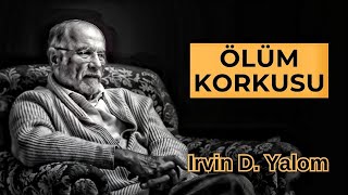 İrvin Yalom ve Ölüm Farkındalığı Varoluşçu Psikoterapinin Temelleri [upl. by Aihsinyt]