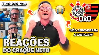 ELIMINADOS😭 OLHA COMO O CRAQUE NETO REAGIU A CORINTHIANS 0X0 FLAMENGO PELA COPA DO BRASIL [upl. by Honeywell965]