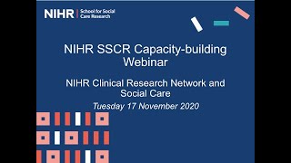 NIHR SSCR Capacitybuilding Webinar  NIHR Clinical Research Network and Social Care [upl. by Arul886]