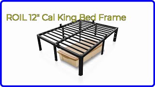 REVIEW 2024 ROIL 12quot Cal King Bed Frame ESSENTIAL details [upl. by Jair]